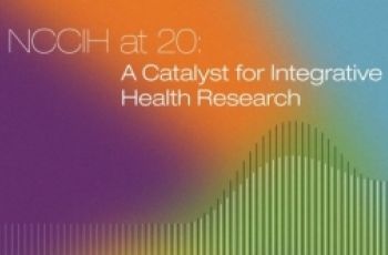 NCCIH at 20: A catalyst for Integrative Health Research 